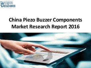 China Piezo Buzzer Components
Market Research Report 2016
 