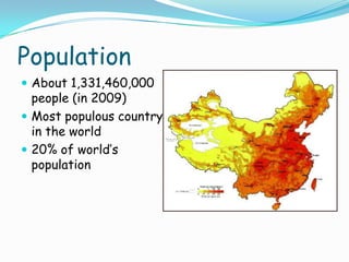 PopulationAbout 1,331,460,000 people (in 2009)Most populous country in the world20% of world’s population