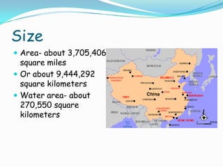 SizeArea- about 3,705,406 square milesOr about 9,444,292 square kilometersWater area- about 270,550 square kilometers