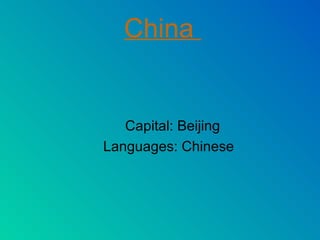 China
Capital: Beijing
Languages: Chinese
 