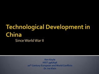 Since World War II



                       Ken Koyle
                     HIST 396/696
       20th Century European and World Conflicts
                      Dr. Ira Klein
 