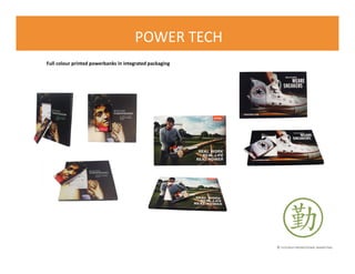 © FLOURISH PROMOTIONAL MARKETING
POWER TECH
Full colour printed powerbanks in integrated packaging
 