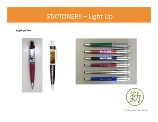 © FLOURISH PROMOTIONAL MARKETING
STATIONERY – Light Up
Light Up Pen
 