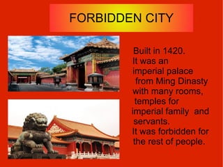 TIANANMEN SQUARE <ul><li>It's a big square, where are statues, Mao tomb and Forbidden City. </li></ul>