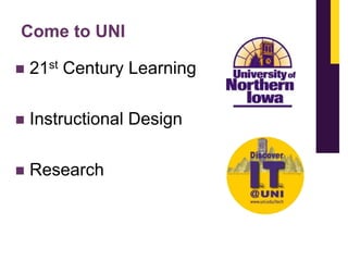 Come to UNI


21st Century Learning



Instructional Design



Research

 