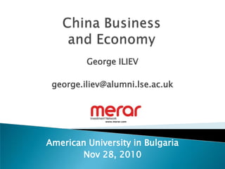 China Business and Economy George ILIEV george.iliev@alumni.lse.ac.uk American University in Bulgaria Nov 28, 2010 