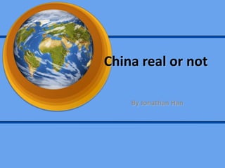 China real or not  By Jonathan Han 