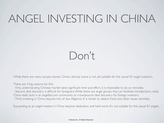 ANGEL INVESTING IN CHINA


                                              Don’t
While there are many success stories, China...