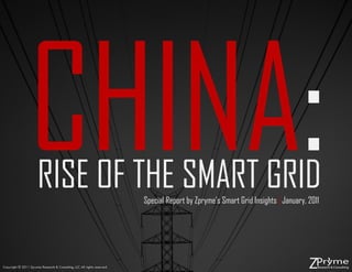 RISE OF THE SMART GRID                            Special Report by Zpryme’s Smart Grid Insights | January, 2011




Copyright © 2011 Zpryme Research & Consulting, LLC All rights reserved
 