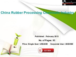 China Rubber Processing Chemicals Industry




                         Published : February 2013

                             No. of Pages: 93
            Price: Single User: US$2400   Corporate User: US$3500
 