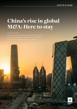 China’s rise in global
M&A: Here to stay
The record set for Chinese outbound M&A in 2015
and 2016 could become the new normal if China
successfully manages short-term challenges
 