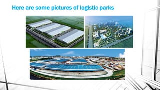 Here are some pictures of logistic parks
 