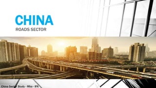 China Sector Study - Mba - IFA 29
CHINAROADS SECTOR
 