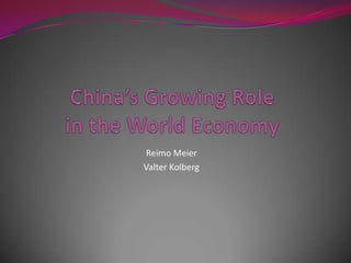 China’s Growing Role in the World Economy  Reimo Meier Valter Kolberg  