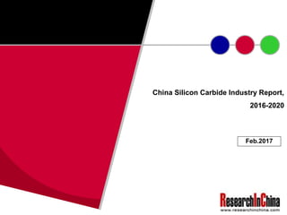 China Silicon Carbide Industry Report,
2016-2020
Feb.2017
 