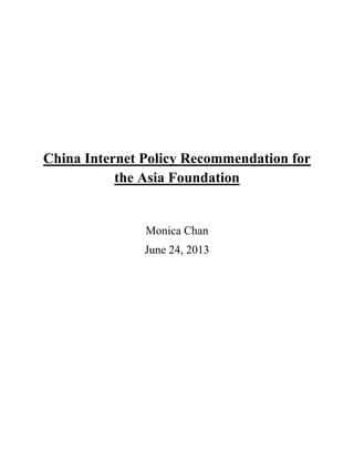 China Internet Policy Recommendation for
the Asia Foundation
Monica Chan
June 24, 2013
 