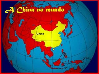 A China no mundo


        China
 