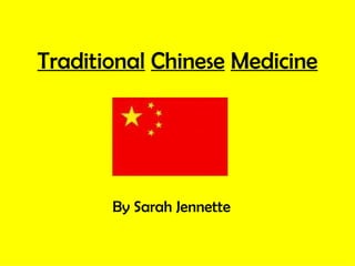 Traditional   Chinese   Medicine By Sarah Jennette 