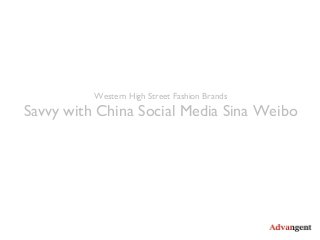 Western High Street Fashion Brands
Savvy with China Social Media Sina Weibo
 