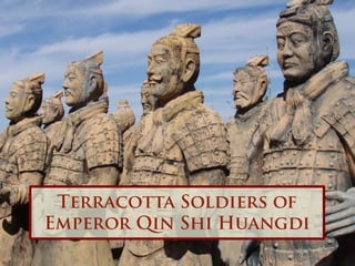 Terracotta Soldiers of Emperor Qin Shi Huangdi 