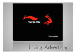 Li Ning. Advertising 	

                      I
 