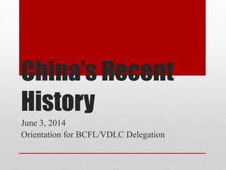 China’s Recent
History
June 3, 2014
Orientation for BCFL/VDLC Delegation
 
