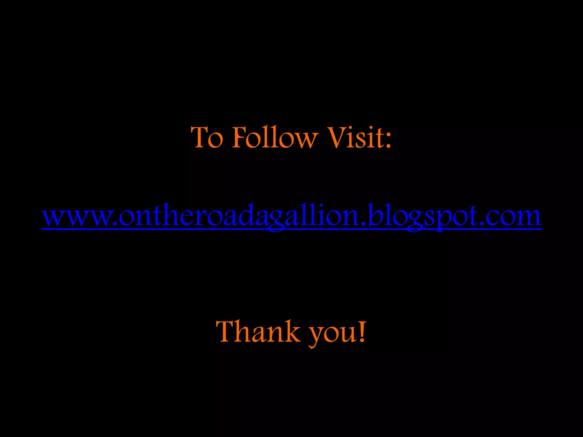 To Follow Visit: www.ontheroadagallion.blogspot.comThank you!
