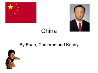 China By Euan, Cameron and Kenny 