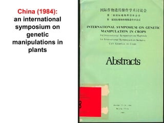 China (1984):
an international
symposium on
genetic
manipulations in
plants
 