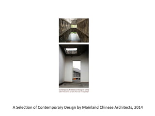 A Selection of Contemporary Design by Mainland Chinese Architects, 2014
 