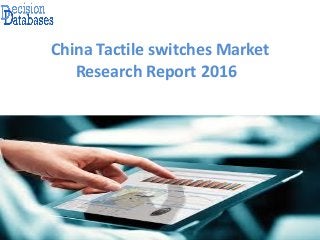 China Tactile switches Market
Research Report 2016
 