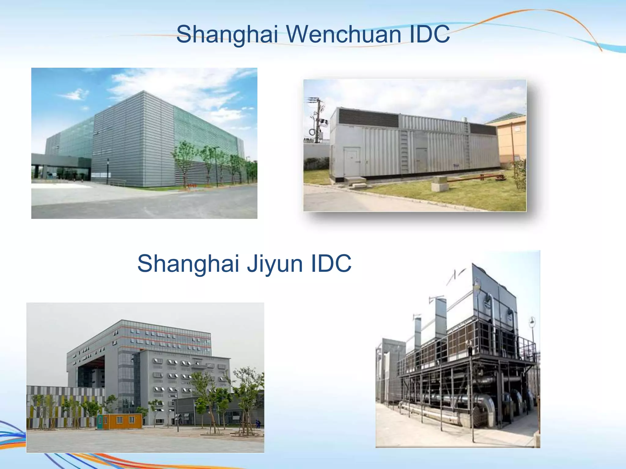 Shanghai Wenchuan IDC
Shanghai Jiyun IDC
 