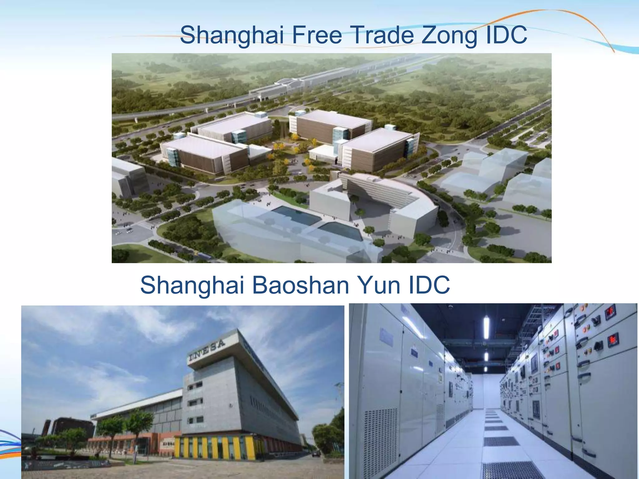 Shanghai Free Trade Zong IDC
Shanghai Baoshan Yun IDC
 