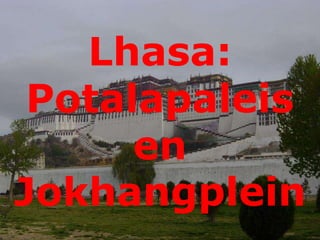 Lhasa:
Potalapaleis
en
Jokhangplein
 
