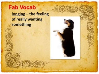 12/23/2009Created by A. Donskoy, Nestle Ave. Elementary SchoolFab Vocablonging – the feeling of really wanting something