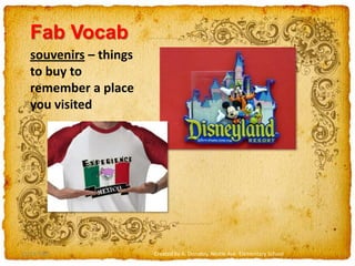 12/23/2009Created by A. Donskoy, Nestle Ave. Elementary SchoolFab Vocabsouvenirs – things to buy to remember a place you visited 