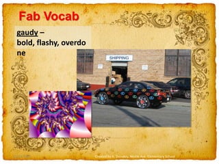 12/23/2009Created by A. Donskoy, Nestle Ave. Elementary SchoolFab Vocabgaudy – bold, flashy, overdone