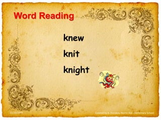 Word Readingknewknitknight12/23/2009Created by A. Donskoy, Nestle Ave. Elementary School
