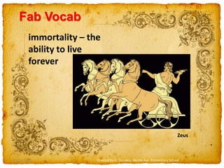 12/23/2009Created by A. Donskoy, Nestle Ave. Elementary SchoolFab Vocabimmortality – the ability to live foreverZeus