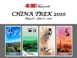 CHINA TREK 2010
   May 21st – June 1st , 2010
 