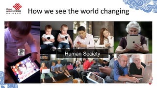 How we see the world changing 
Human Society  