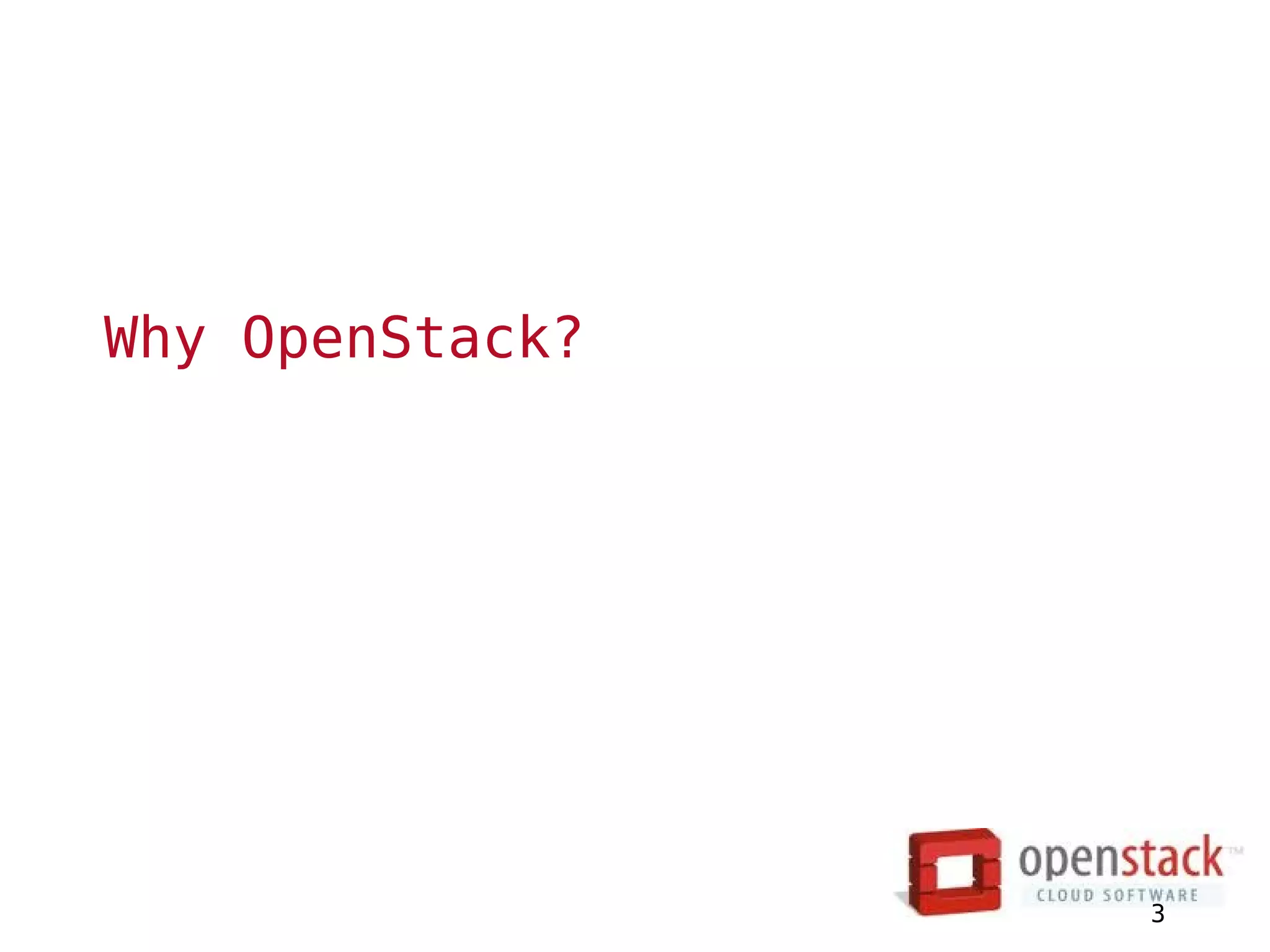 Why OpenStack?




                 3
 