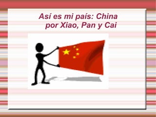 Así es mi país: China por Xiao, Pan y Cai 