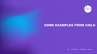 SOME EXAMPLES FROM CIELO
 