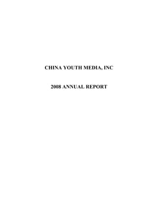 CHINA YOUTH MEDIA, INC


 2008 ANNUAL REPORT
 