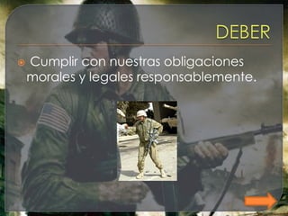    Cumplir con nuestras obligaciones
    morales y legales responsablemente.
 