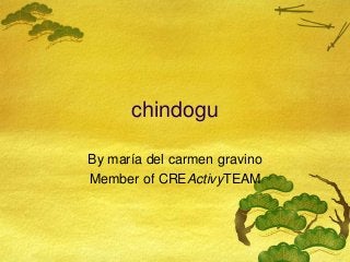 chindogu
By maría del carmen gravino
Member of CREActivyTEAM
 
