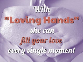 W+#$
”Loving Hands”
'$& /)*
0!! ("%r !"v&
&v&r( '+*,!& .".&*#
 