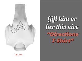 G+2 $+. "r
$&r #$+' *+/&
“Directions
T-Shirt”
E(&' v+&w	
  
 