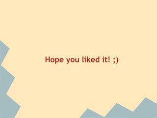 Hope you liked it! ;)
 